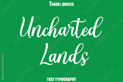 Uncharted Lands Text Typewriting Travel Quote