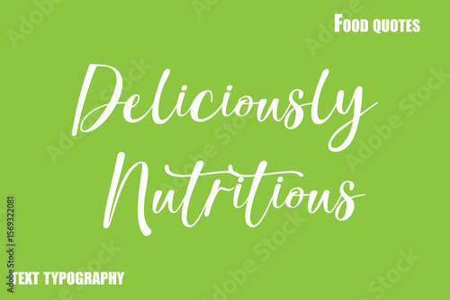 Deliciously Nutritious Text Calligraphy Food Quote