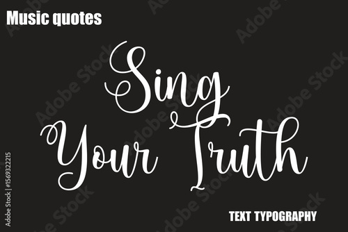 Sing Your Truth Music Quote Stylish Typography Text
