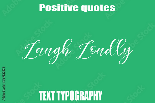 Laugh Loudly Positive Quotation Text Hand Lettering