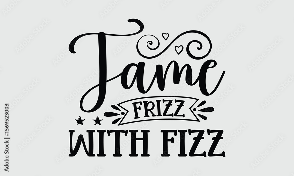 Fototapeta premium Tame Frizz With Fizz — Hair Dryers t shirt design and svg design Your must-have hair styling tool for any look. 