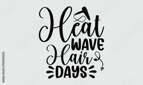 Heat Wave Hair Days — Hair Dryers t shirt design and svg design Blow-dry faster with salon-level power and control.
