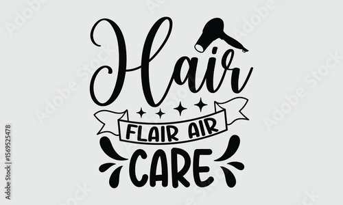 Hair Flair Air Care — Hair Dryers t shirt design and svg design High-performance drying that protects and enhances hair texture.
