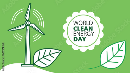 World Clean Energy Day:  Green line art illustration featuring a wind turbine, leaves, and celebratory badge; promoting sustainable energy and environmental awareness.