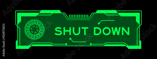 Green color of futuristic hud banner that have word shut down on user interface screen on black background