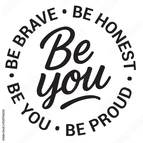 Be you, be brave, be honest, be proud, be you, inspirational design quote, motivational quotes, typography illustration lettering quotes