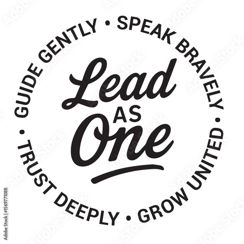 Lead as one, guide gently, speak bravely, grow united, trust deeply, inspirational design quote, motivational quotes, typography illustration lettering quotes