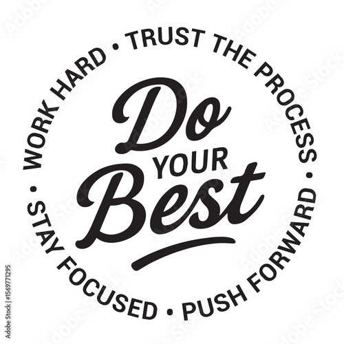 Do your best, work hard, trust the process, push forward, stay focused, inspirational design quote, motivational quotes, typography illustration lettering quotes