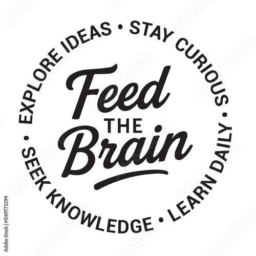 Feed the brain, explore ideas, stay curious, learn daily, seek knowledge, inspirational design quote, motivational quotes, typography illustration lettering quotes