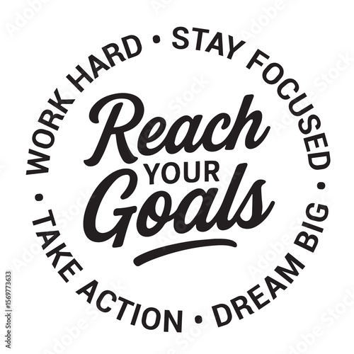 Reach your goals, work hard, stay focused, dream big, take action, inspirational design quote, motivational quotes, typography illustration lettering quotes
