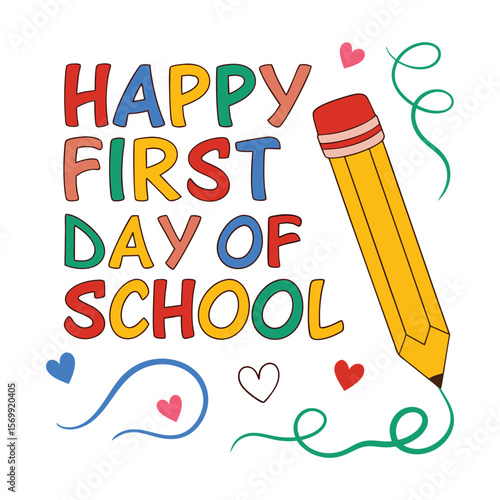 Happy first day of school colorful lettering with pencil and hearts