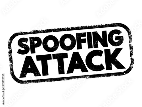 Spoofing Attack - situation in which a person or program successfully identifies as another by falsifying data, text stamp concept background