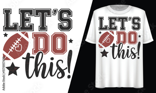 Let's Do This, Football Sports Game Day, T-Shirt Design.