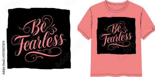 Calligraphic style lettering "Be Fearless", t-shirt print, isolated vector image, two design variants - on transparent background and on pink t-shirt