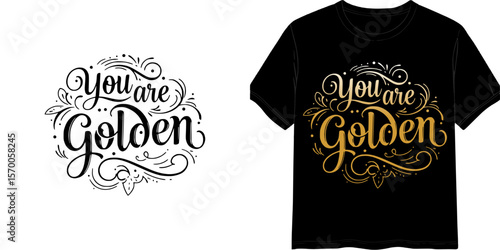 Calligraphic style lettering "You are Golden", t-shirt print, isolated vector image, two design variants - on transparent background and on black t-shirt
