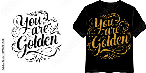 Calligraphic style lettering saying "You are Golden", t-shirt print, isolated vector image, two design variants - on transparent background and on black t-shirt