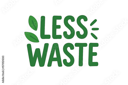 Produce less waste, green motivational lettering phrase with color