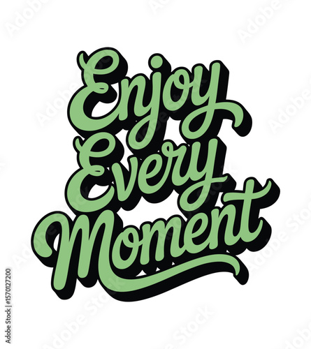 Enjoy Every Moment A Hand Lettered Design