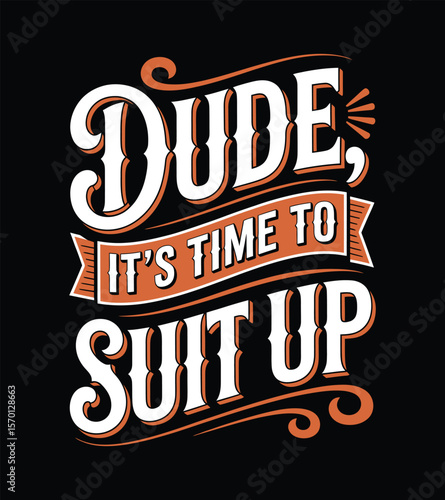 Dude, It's Time to Suit Up Motivational Typography Design