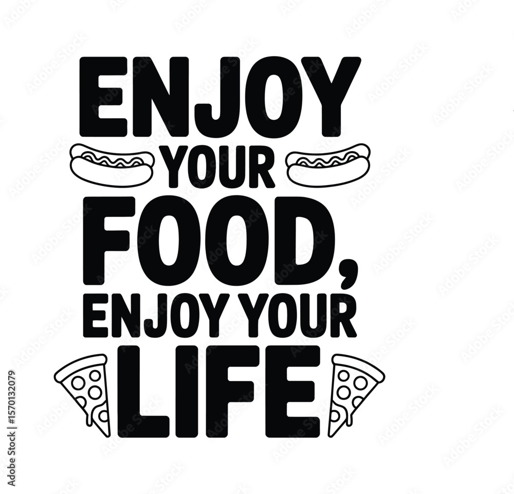 Fototapeta premium Enjoy Your Food, Enjoy Your Life A Delicious Life Philosophy Graphic