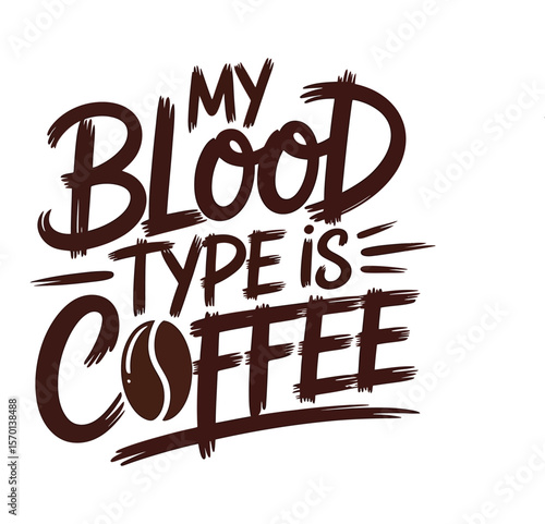My Blood Type Is Coffee A Fun Coffee Lover's Design