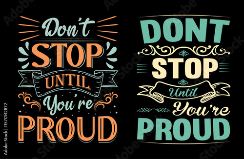 Don’t Stop Until You’re Proud typography t shirt design, motivational typography tshirt design, inspirational quotes t-shirt design, running vector illustration 6