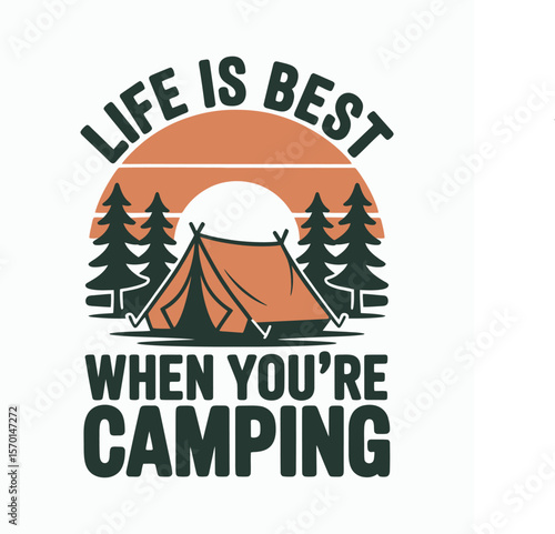 Life is Best When Camping Outdoor Adventure & Nature Escape