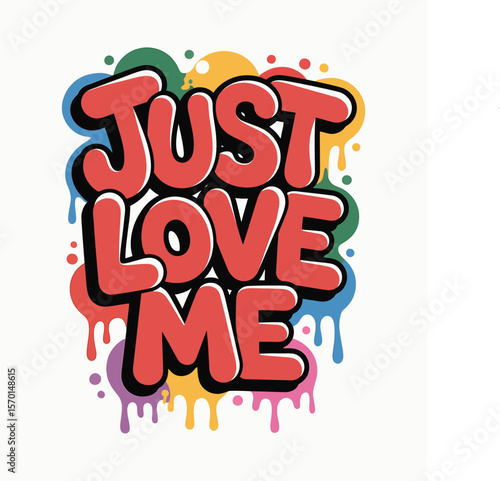 Just Love Me Colorful Graffiti-Style Typography Art