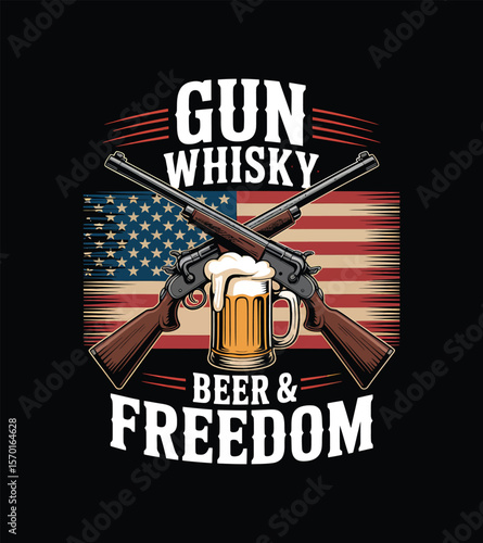 Gun, Whisky, Beer & Freedom An American Patriotism Graphic Design