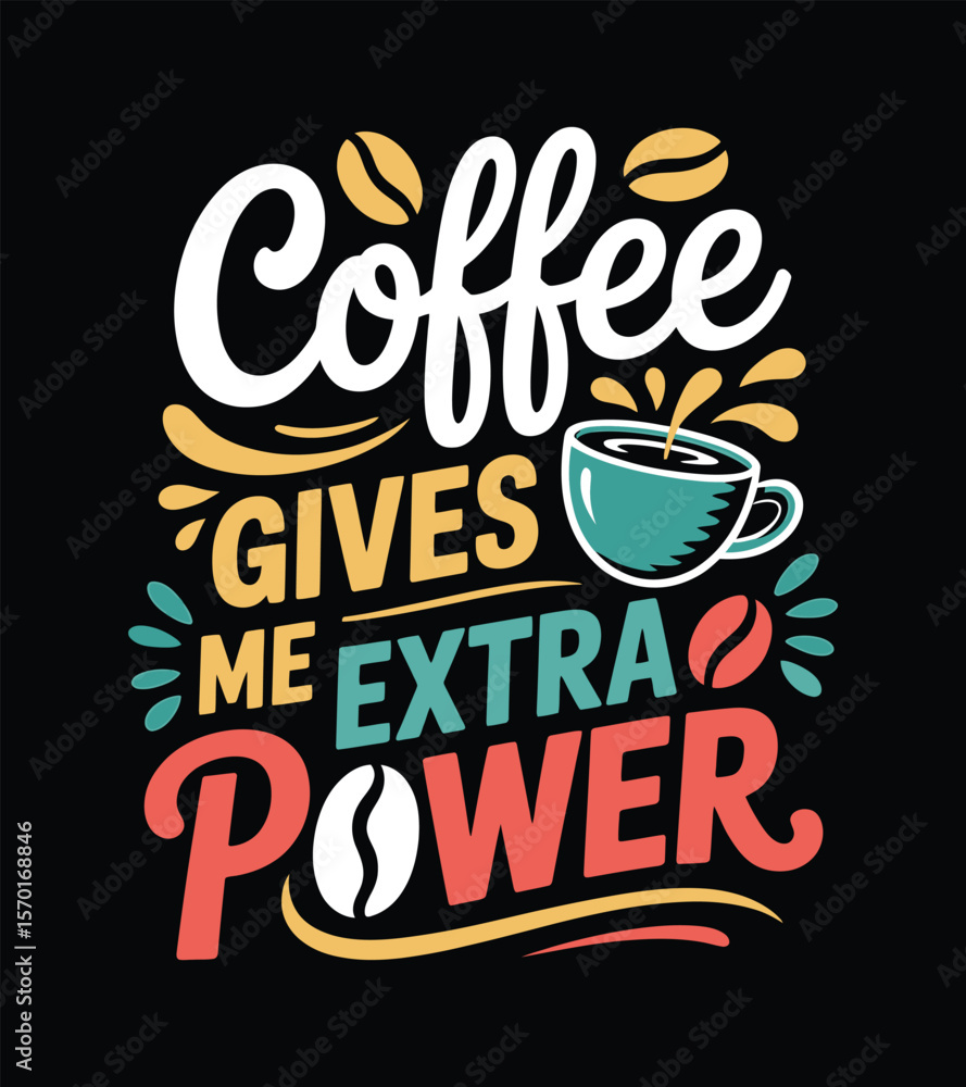 Obraz premium Coffee Gives Me Extra Power Motivational Coffee Quote Design