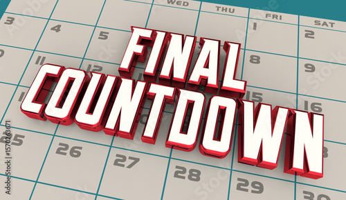 Final Countdown Calendar Reminder Deadline Day Date Week Last Chance 3d Illustration
