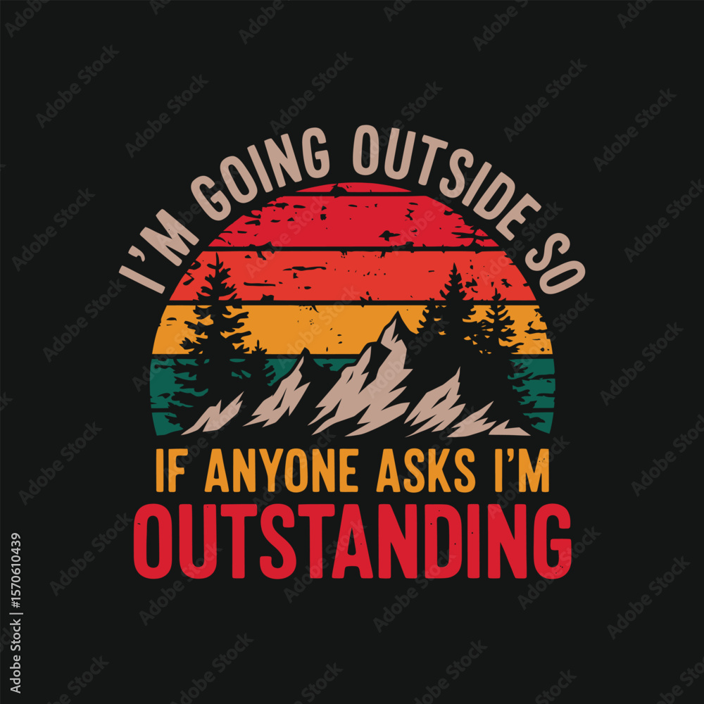Obraz premium I'm going outside so if anyone asks I'm outstanding t shirt design