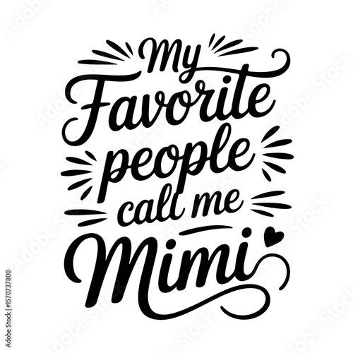My Favorite People Call Me Mimi. Vector Design Isolated on White Background