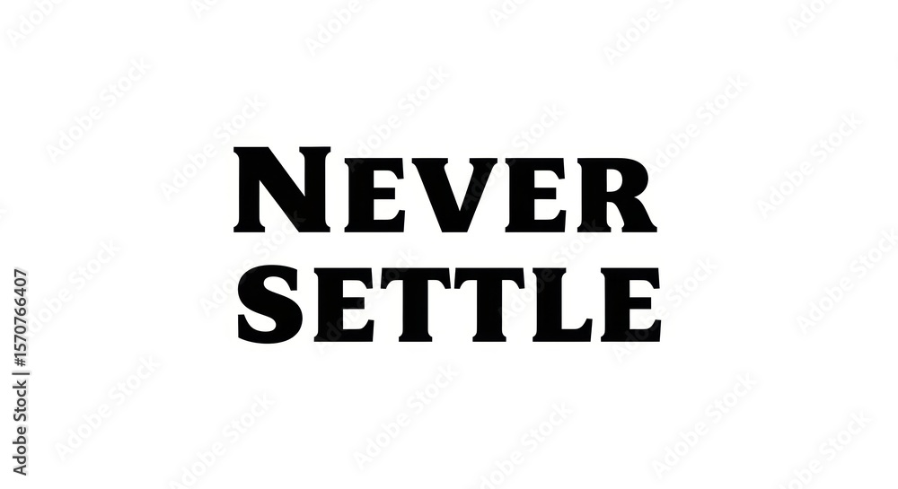 Obraz premium Motivational quote: empowering 'never settle' typography on white background