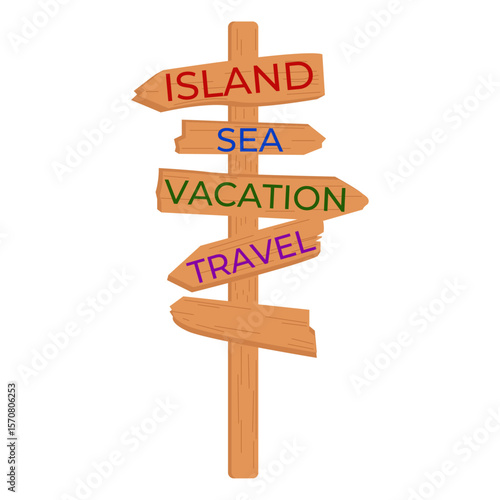 Vector illustration of a wooden signpost with the words "Island", "Sea", "Vacation", "Travel" on a white background.