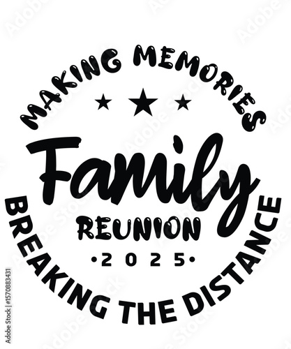 making memories family reunion breaking the distance 2025 t-shirt design