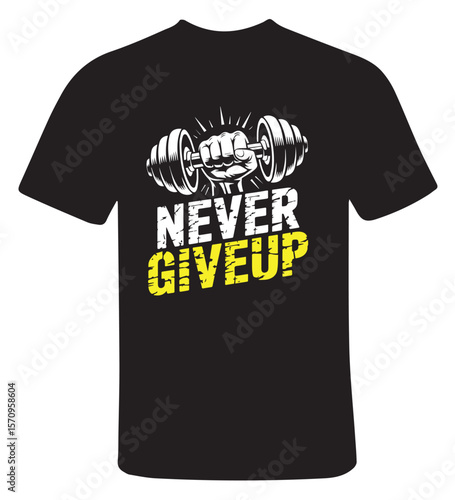Never Give Up Weightlifting T-Shirt Design