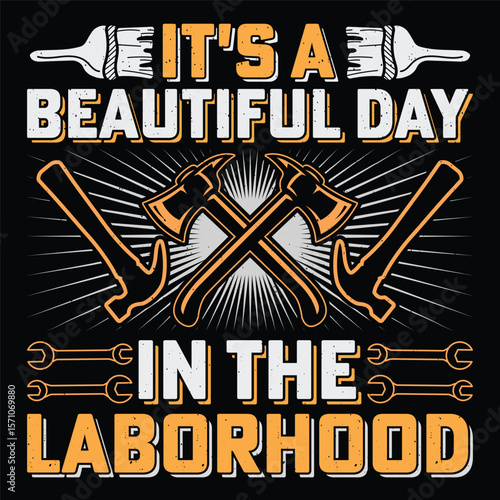 It's A Beautiful Day In The Laborhood Labor Day Sublimation T-Shirt Design Vector Graphic