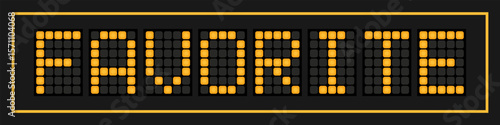 Orange color led banner in word favorite on black background