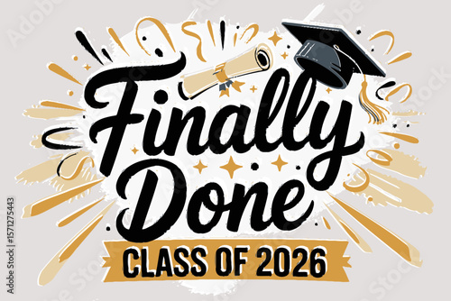 Finally done class of 2026, gold confetti, graduation cap, senior shirt, graduation celebration, modern vector, festive illustration
