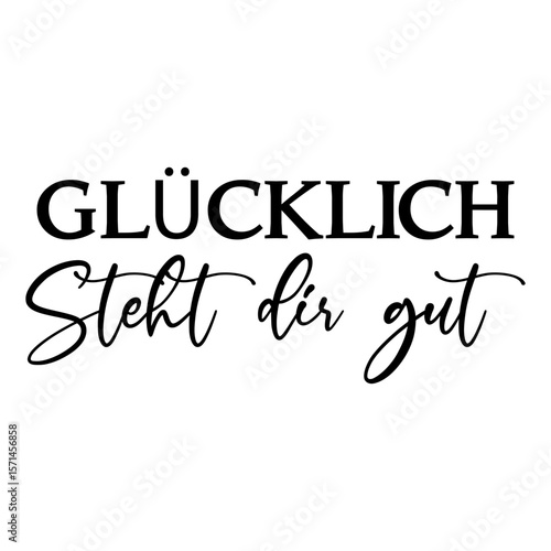 Glücklich Steht Dir Gut