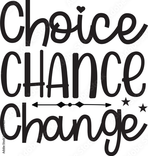 choice chance change Inspirational , Motivational , Inspirational , Self Love , Kind 