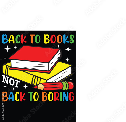 Back to Books, Not Back to Boring T Shirt and Mug Graphic