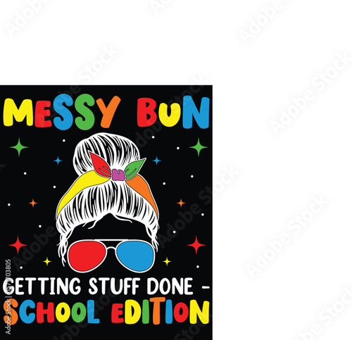 Messy Bun, Getting Stuff Done - School Edition T Shirt and Mug Graphic