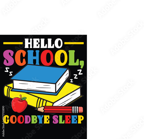 Hello School, Goodbye Sleep T Shirt and Mug Graphic