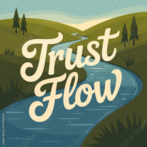 Trust flow lettering over a winding river and green hills in a stylized landscape with trees and a serene sky