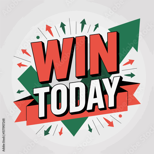 Bold red and white text reads win today surrounded by green and red arrows pointing upwards and outwards creating a dynamic and motivational graphic