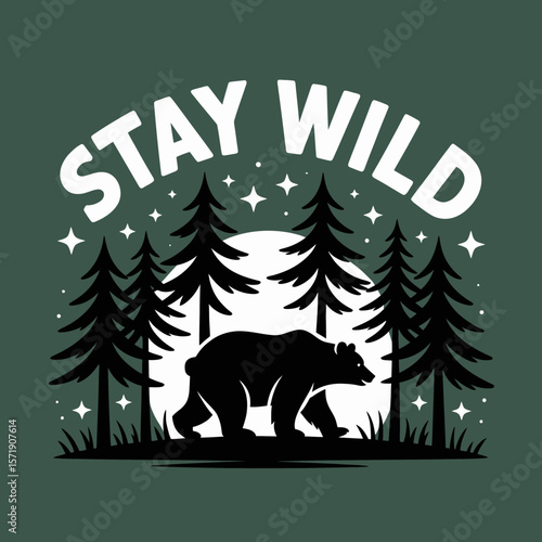 Silhouette of a bear walking through a forest with pine trees under a large moon and starry night sky with the words stay wild