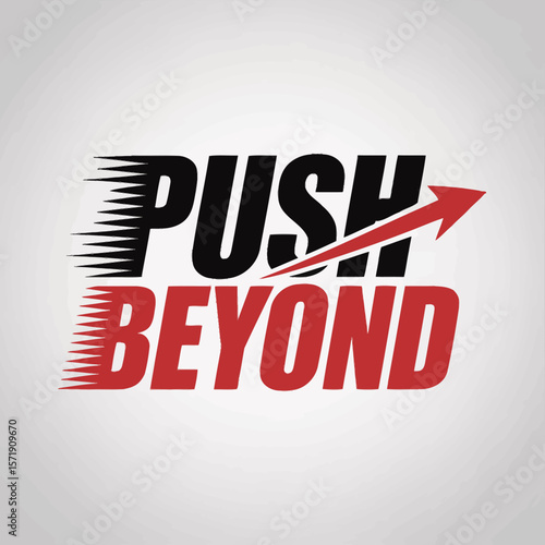 Bold black and red text with an upward pointing arrow and motion lines conveys a message of pushing boundaries and achieving goals