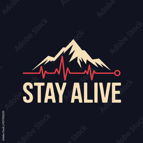 Stay alive motivational message with a mountain silhouette and a heartbeat line symbolizing life and adventure